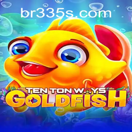 TenTonWaysGoldfish: Desvendando o Mundo do Jogo Único com BR335