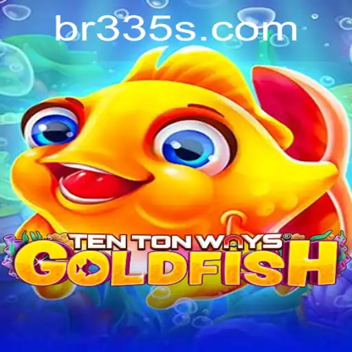 TenTonWaysGoldfish: Desvendando o Mundo do Jogo Único com BR335